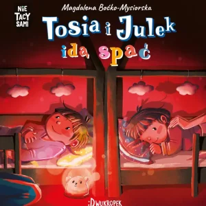 Niska cena Tosia i Julek idą spać. (Nie) Tacy sami