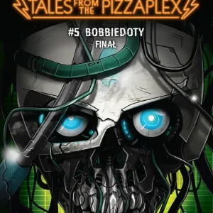 Promocja Five Nights at Freddy's: Tales from the Pizzaplex. Bobbiedoty. Finał Tom 5