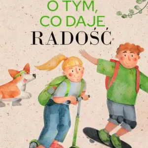 Opowieści o tym, co daje radość Nie przegap