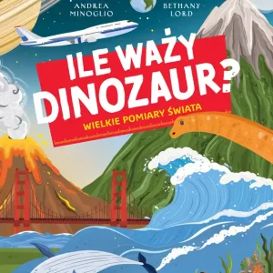 Ile waży dinozaur? Wielkie pomiary świata Popularny