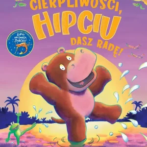 Cierpliwości, Hipciu. Dasz radę! Dodaj do koszyka
