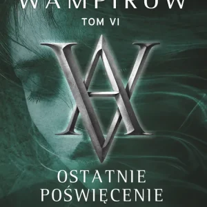 Akademia wampirów Tom 6 Ostatnie poświęcenie Tani