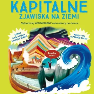 Najbardziej kapitalne zjawiska na Ziemi Tylko do końca tygodnia