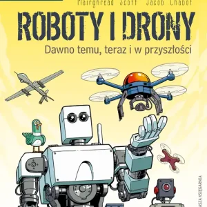 Roboty i drony. Dawno temu, teraz i w przyszłości. Naukomiks wyd. 2023 Cena promocyjna