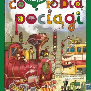 Opowiem ci, mamo, co robią pociągi Tylko dziś
