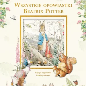 Szybka dostawa Piotruś Królik i jego świat. Wszystkie opowiastki Beatrix Potter