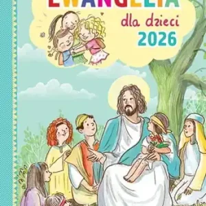 Ewangelia dla dzieci 2026 Tylko dziś