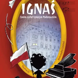 Hit cenowy Ignaś. Zanim został Ignacym Paderewskim