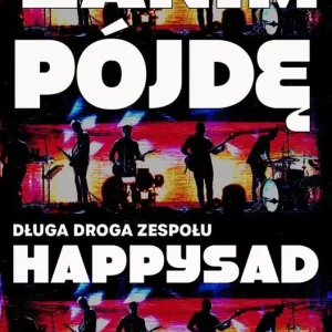 Popularny Zanim pojdę. Długa droga zespołu Happysad