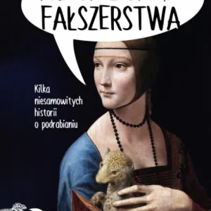 Wyprzedaż Prawdziwe fałszerstwa. Kilka niesamowitych historii o podrabianiu