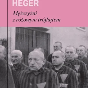 Wyjątkowa oferta Mężczyźni z różowym trójkątem. Świadectwo homoseksualnego więźnia obozu koncentracyjnego z lat 1939-1943 wyd. 4