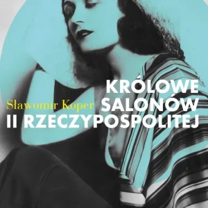 Dodaj do koszyka Królowe salonów II Rzeczypospolitej