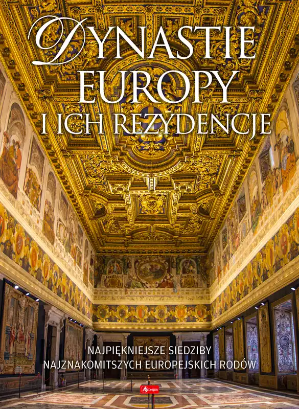 Dynastie Europy i ich rezydencje Zamów dziś