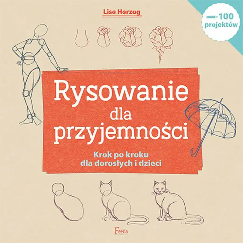Najlepsza cena Rysowanie dla przyjemności. Krok po kroku dla dorosłych i dzieci