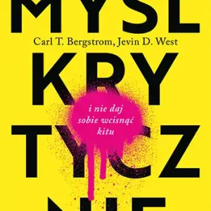 Myśl krytycznie i nie daj sobie wcisnąć kitu Nie przegap