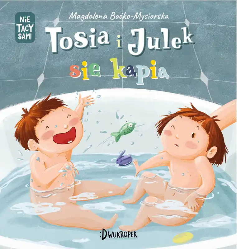 Tosia i Julek się kąpią Nie tacy sami Tom 2 Szybka wysyłka
