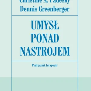 Tylko dziś Umysł ponad nastrojem. Poradnik terapeuty.