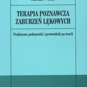 Zamów dziś Terapia poznawcza zaburzeń lękowych
