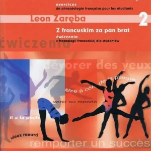 Wyprzedaż Z francuskim za pan brat 2 Ćwiczenia z frazeologii francuskiej dla studentów