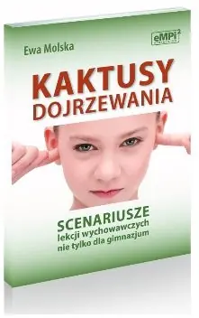 Oferta limitowana Kaktusy dojrzewania Scenariusze lekcji wychowawczych nie tylko dla gimnazjum