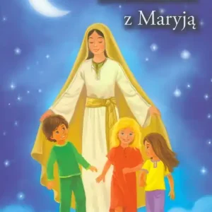 Tylko dziś Dobranocki z Maryją. Opowiadania dla dzieci...