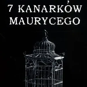 7 kanarków Maurycego - Zygmunt Zeydler-Zborowski Bestseller