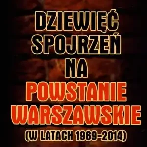Dziewięć spojrzeń na Powstanie Warszawskie .... Ostatnie sztuki