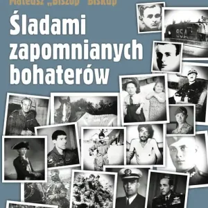 Śladami zapomnianych bohaterów T3 Zamów teraz