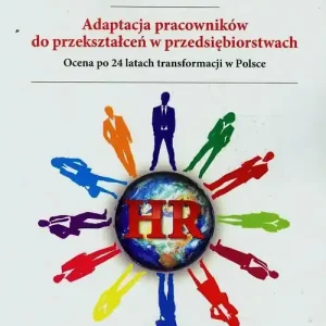 Adaptacja pracowników do przekształceń w przeds.. Wyjątkowa oferta