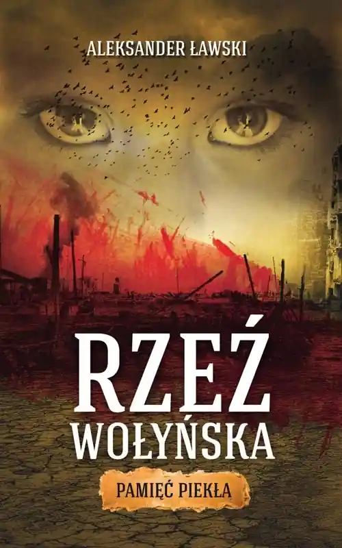 Zamów dziś Rzeź wołyńska. Pamięć piekła