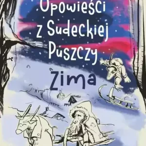 Tylko dziś Opowieści z Sudeckiej Puszczy Zima