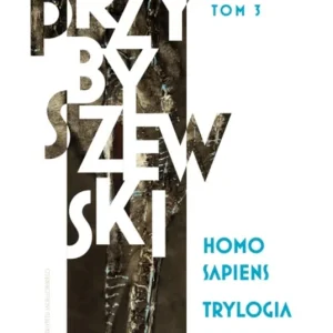 Zamów teraz Homo sapiens. Dzieła literackie. Edycja krytyczna. Trylogia. Tom 3