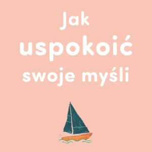 Jak uspokoić swoje myśli Zamów teraz