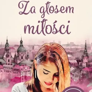 Ostatnia szansa Za głosem miłości