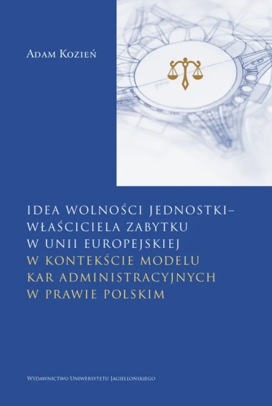 Idea wolności jednostki – właściciela zabytku w Unii Europejskiej. w kontekście modelu kar administracyjnych w prawie polskim Bezpieczne zakupy
