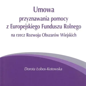Umowa przyznawania pomocy z Europejskiego Funduszu Rolnego na rzecz Rozwoju Obszarów Wiejskich Kup online