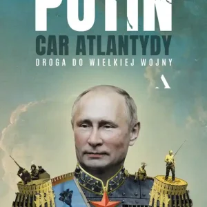 Łatwy zwrot Putin, car Atlantydy. Droga do wielkiej wojny