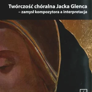 Twórczość chóralna Jacka Glenca + CD Wyprzedaż