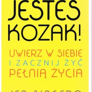 Najlepsza cena Jesteś kozak! Uwierz w siebie i zacznij żyć pełnią życia