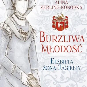 Burzliwa młodość. Elżbieta żona Jagiełły Wybór klientów