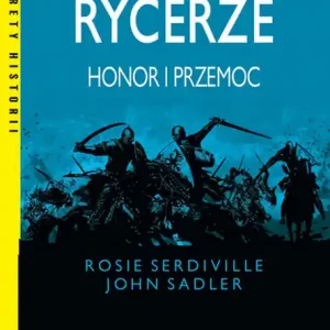 Tylko dziś Rycerze. Honor i przemoc wyd. 2023