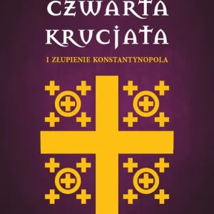 Czwarta krucjata i złupienie Konstantynopola Zamów dziś