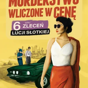 Morderstwo wliczone w cenę, czyli 6 zleceń Lucji Słotkiej Dostępne od ręki