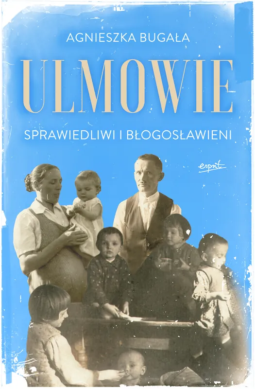 Ulmowie. Sprawiedliwi i błogosławieni Zamów teraz