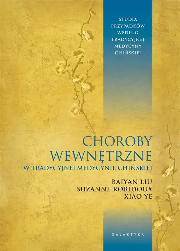 Choroby wewnętrzne w tradycyjnej medycynie chińskiej. Studia przypadków klinicznych według tradycyjnej medycyny chińskiej Oferta czasowa