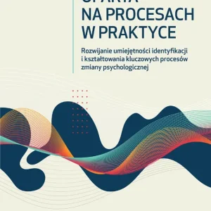 Wybór klientów Terapia oparta na procesach w praktyce