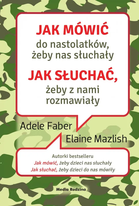 Jak mówić do nastolatków, żeby nas słuchały Jak słuchać, żeby z nami rozmawiały Zniżka