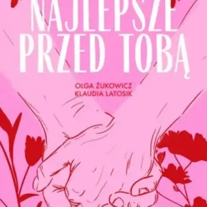 Ostatnia szansa Najlepsze przed Tobą. O dojrzałej sztuce kochania