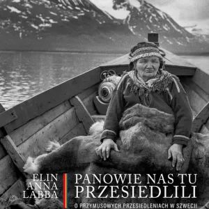 Oferta czasowa Panowie nas tu przesiedlili. O przymusowych przesiedleniach w Szwecji