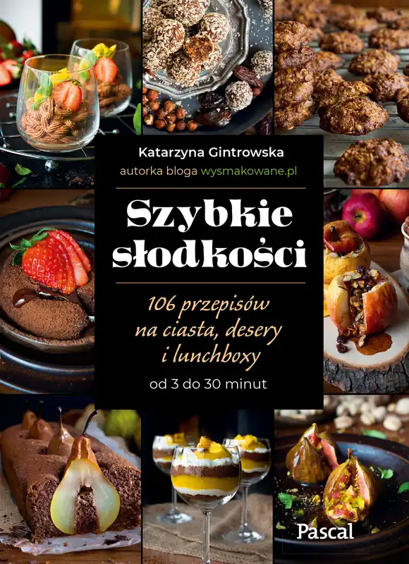 Hit cenowy Szybkie słodkości. 106 przepisów na ciasta, desery i lunchboxy od 3 do 30 minut